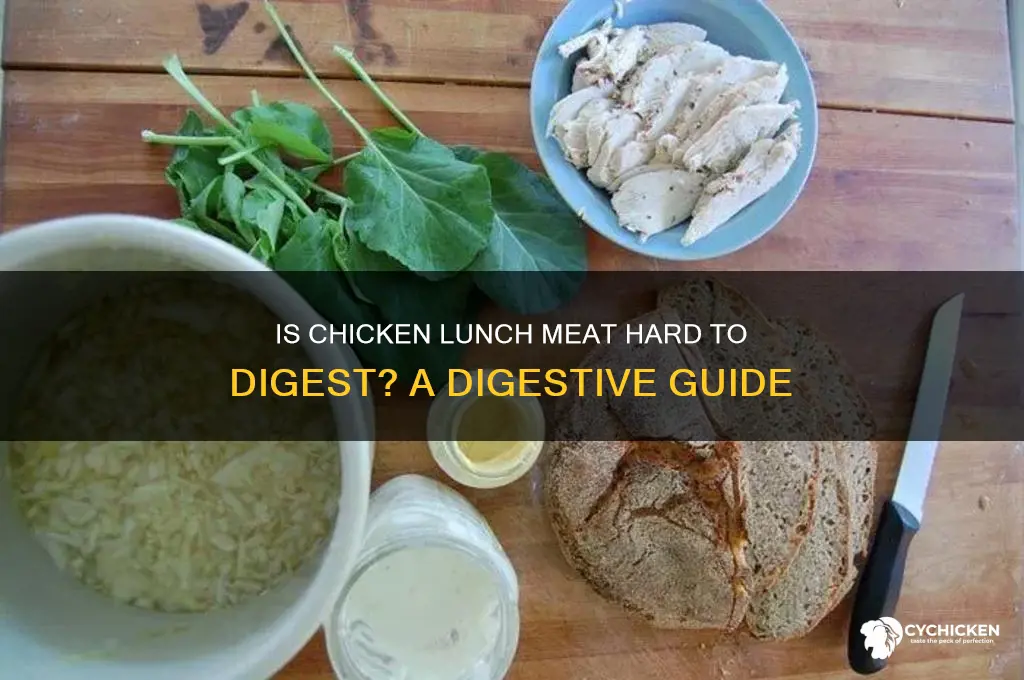 is chicken lucnh meat hard to digest