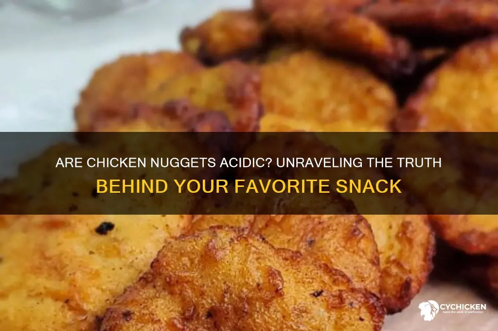 is chicken nuggets acedic