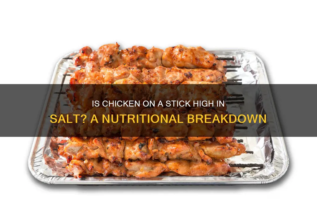 is chicken on a stick high in salt