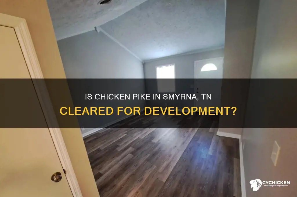 is chicken pike cleared in smyrna tn