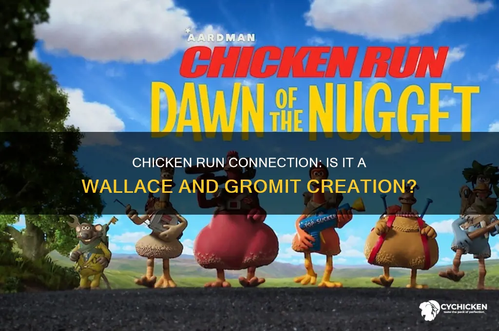 is chicken run made by wallace and gromit