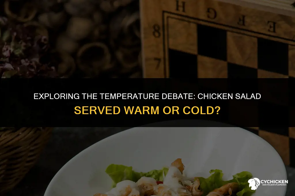 is chicken salad served warm or cold
