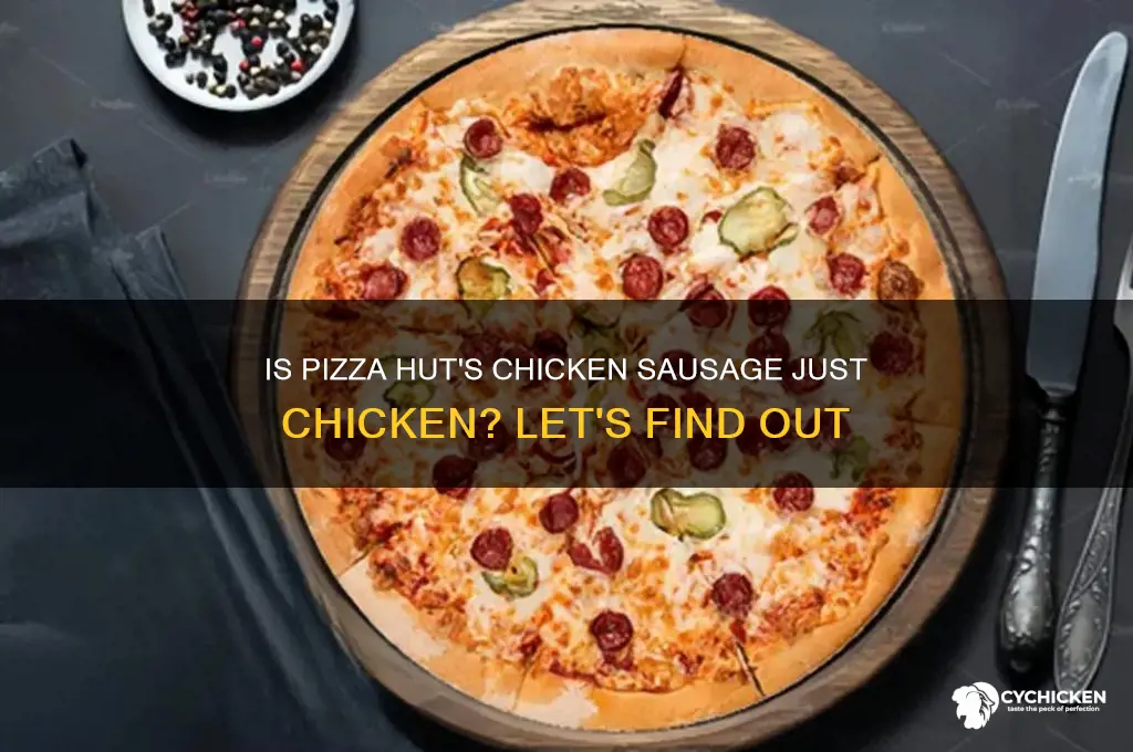 is chicken sausage just chicken from pizza hut