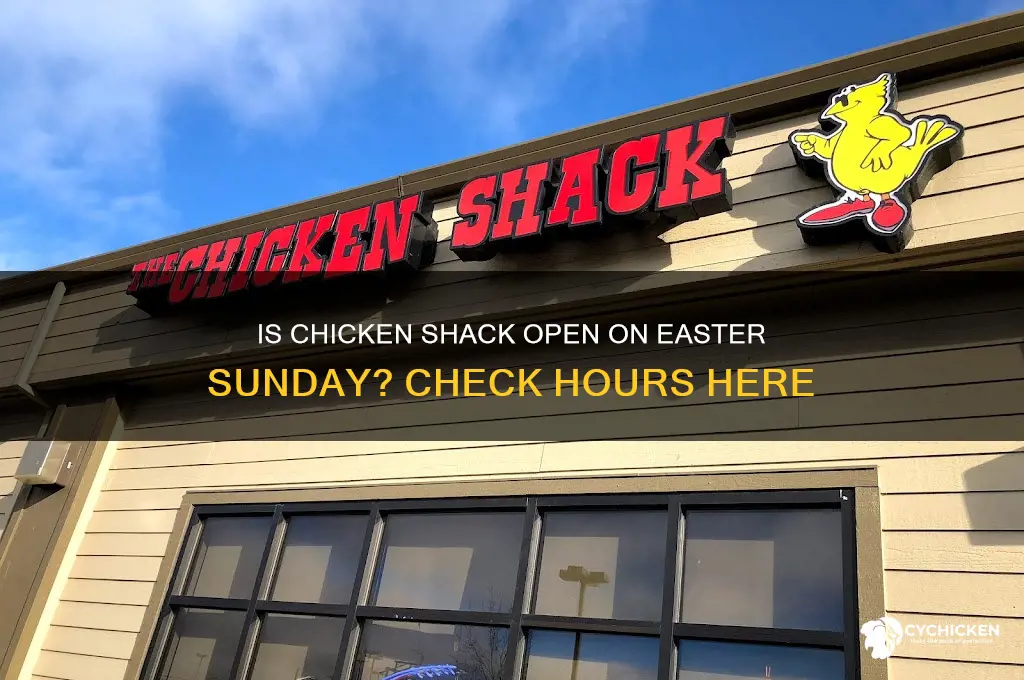 is chicken shack open on easter sunday
