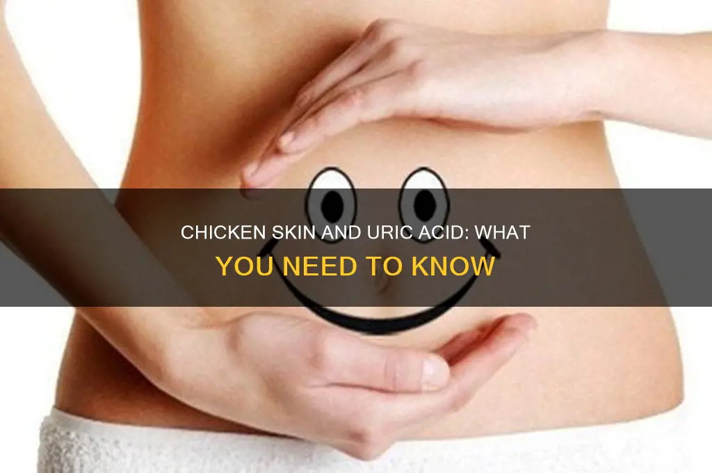 is chicken skin high in uric acid