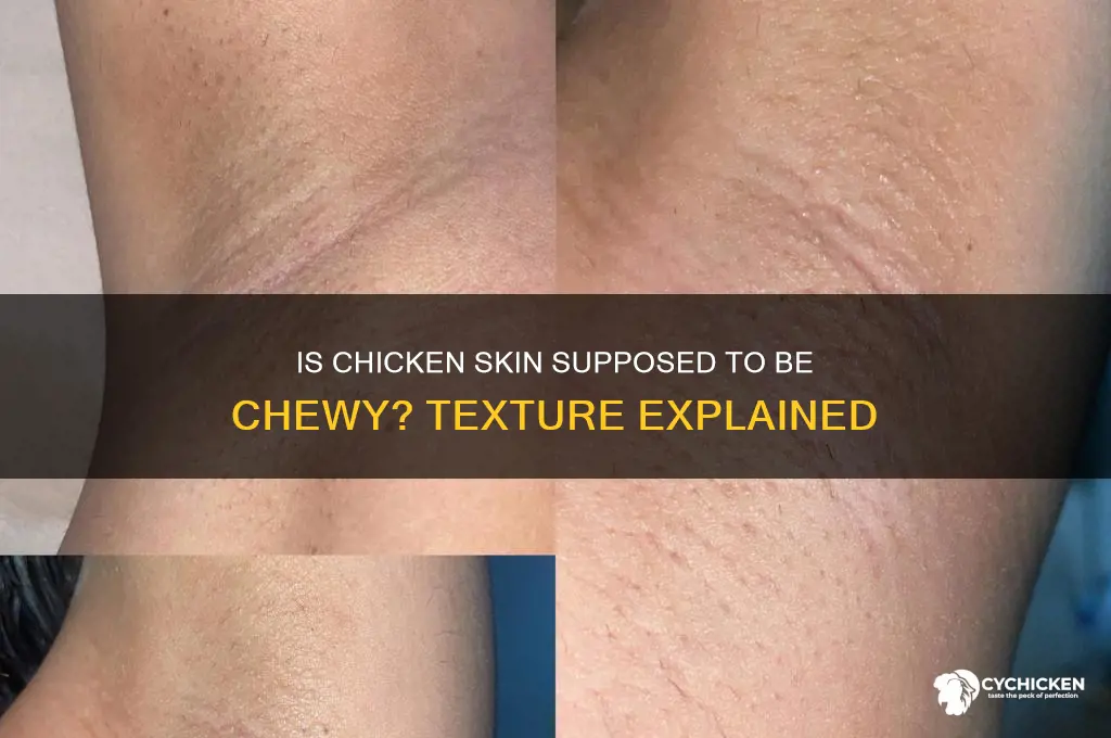 is chicken skin supposed to be cheyw