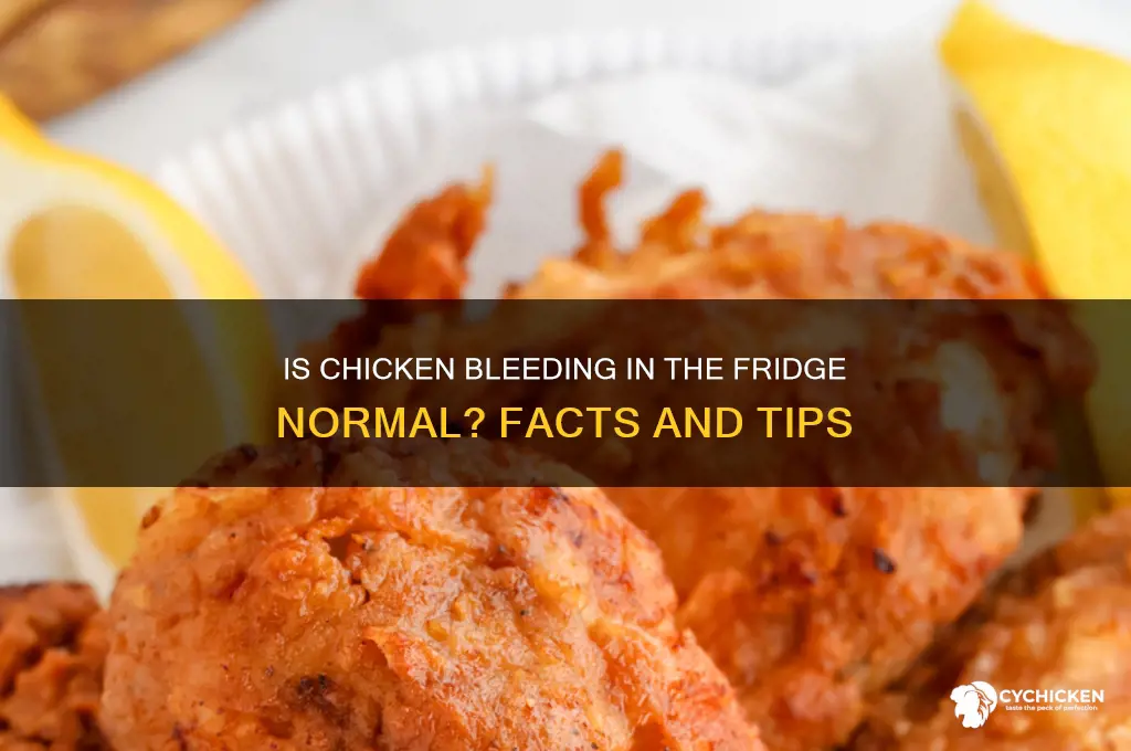 is chicken suppose to bleed in fridgerator