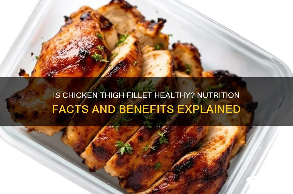 is chicken thigh fillet healthy