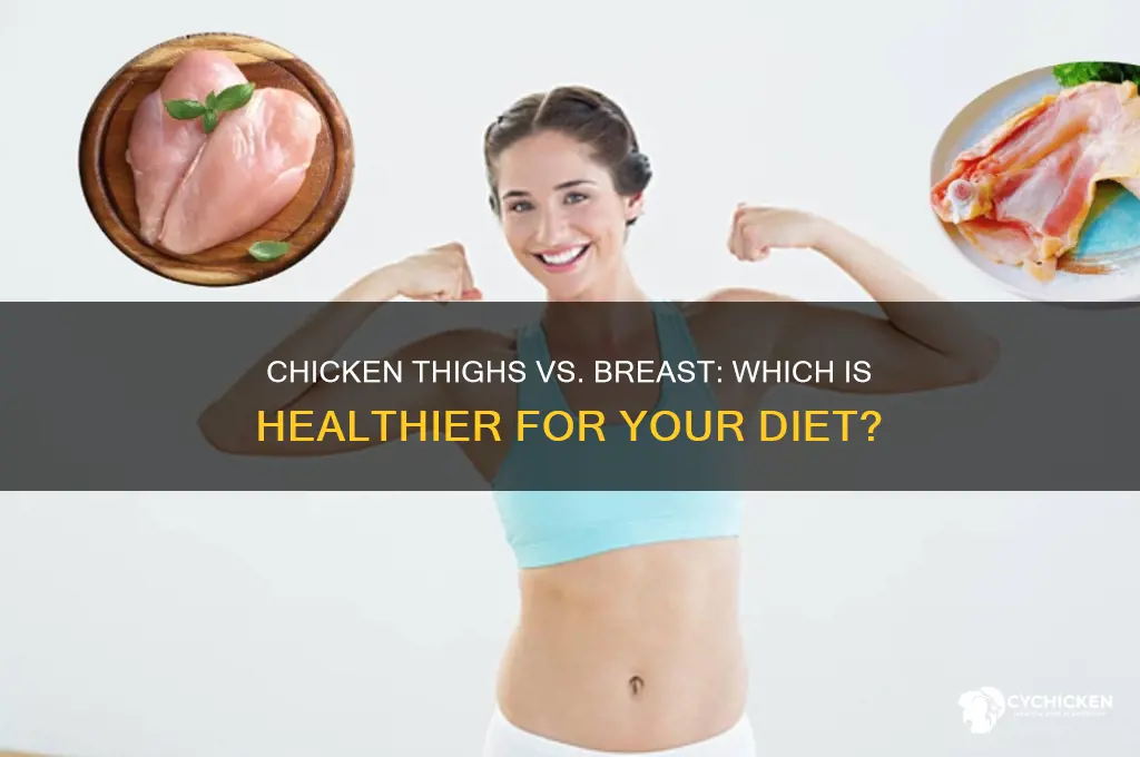 is chicken thighs healthier than chicken breast