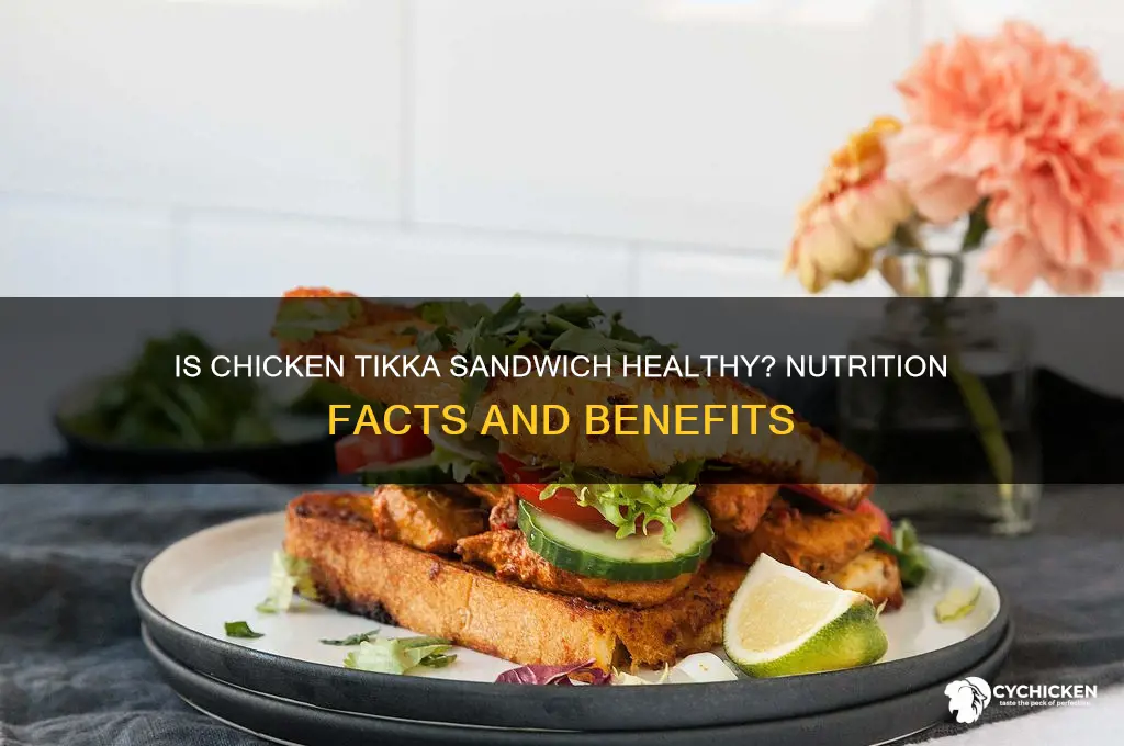 is chicken tikka sandwich healthy
