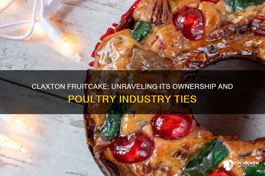 is claxton fruitcake owned by chicken poultry