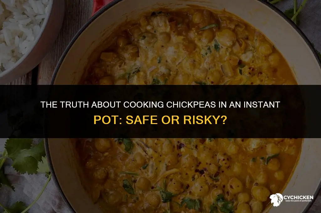 is cooking chick peas in the instant pot dangerous