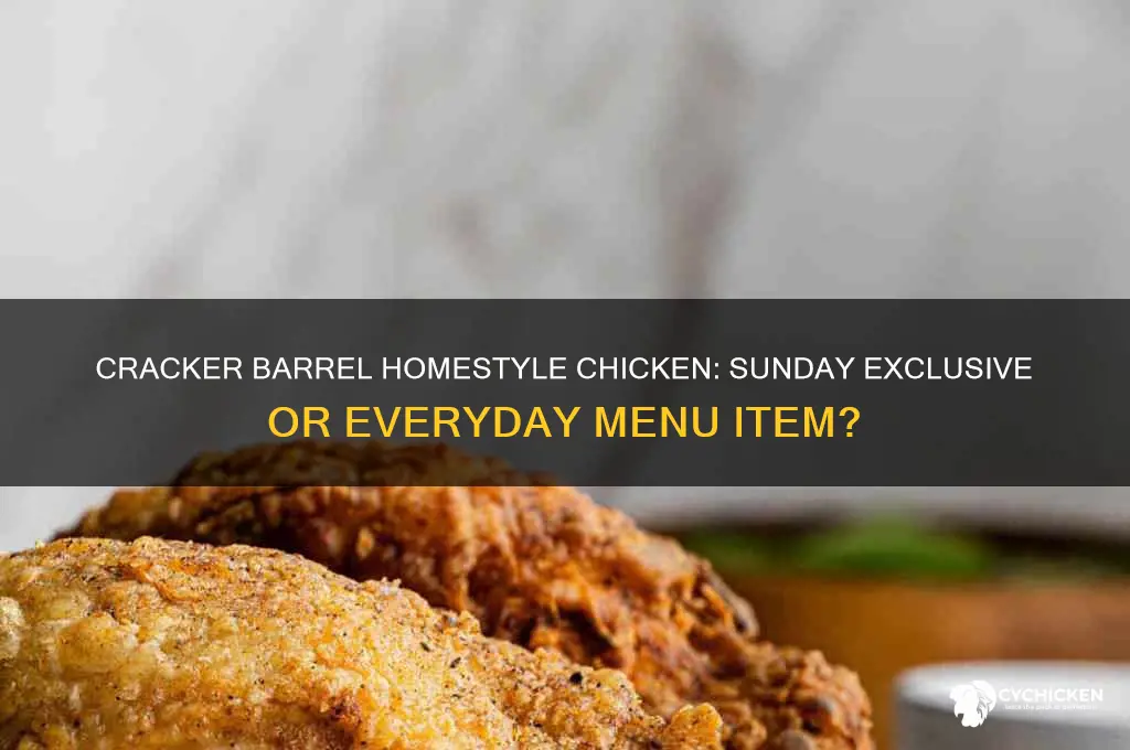 is cracker barrel homestyle chicken only on sundays