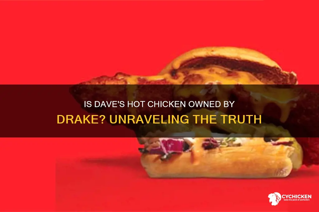 is daves hot chicken owned by drake