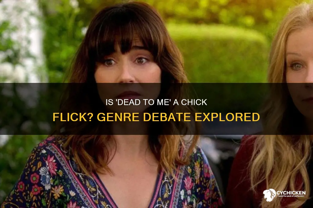 is dead to me a chick flick