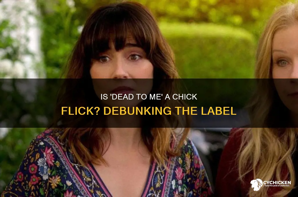 is dead to me a chick flicl