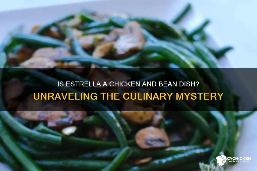 is estralla a chicken and bean dish
