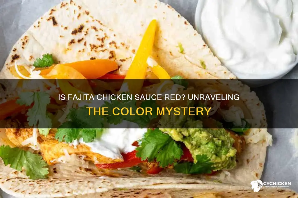 is fajita chicken sauce supposed to be red