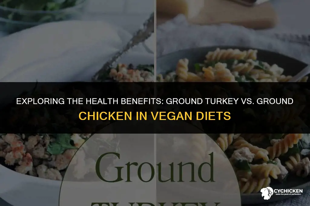 is ground turkey healthier than ground chicken vegan