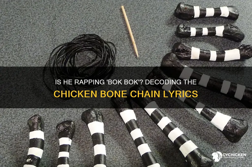 is he rapping bok bok chain chicken bone