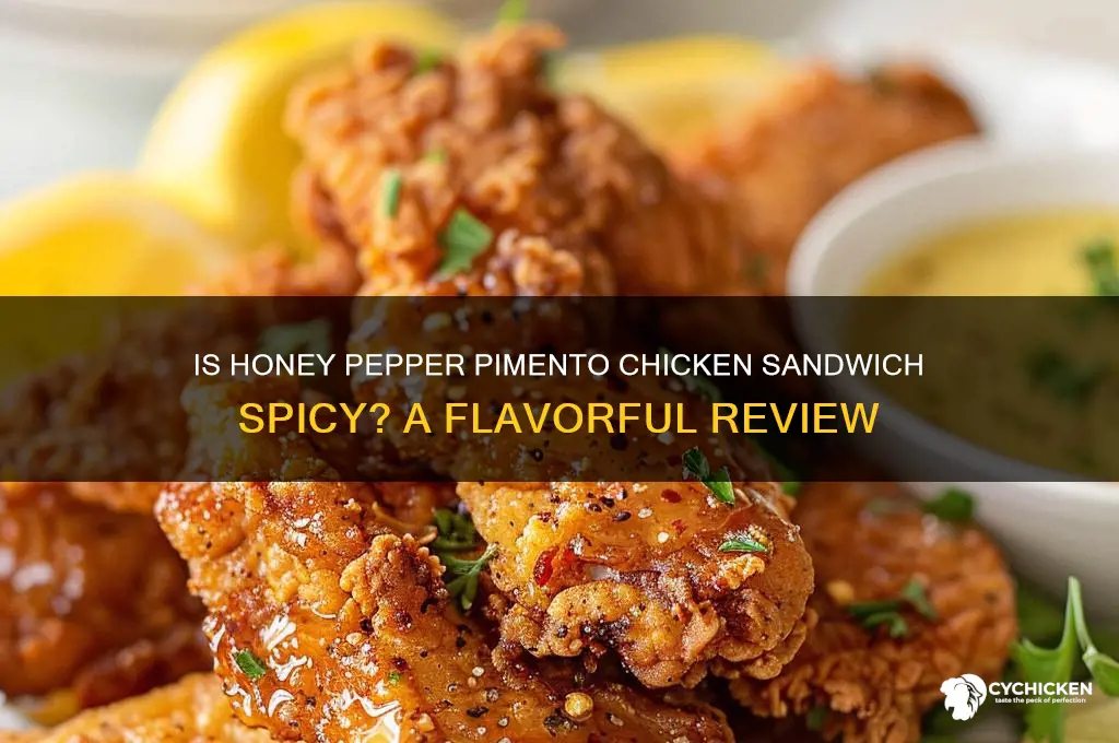 is honey pepper pimento chicken sandwich spicy