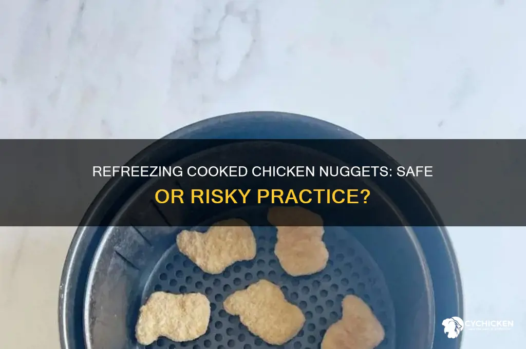 is it bad to refreeze cooked chicken nuggets