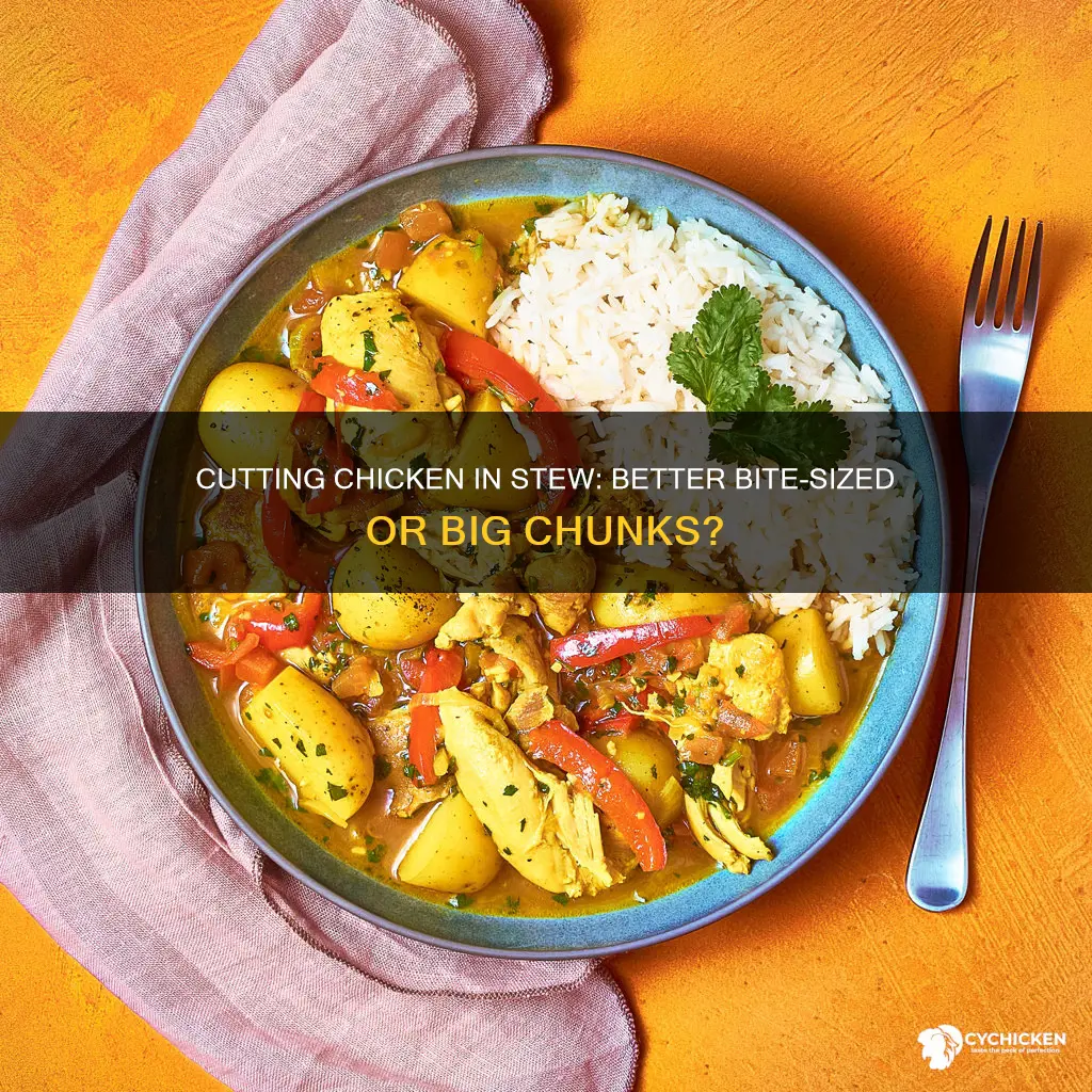 is it better to cut up chicken in a stew