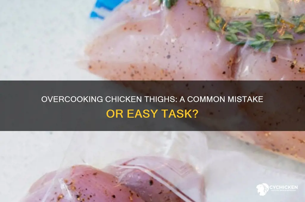 is it hard to overcook chicken thighs