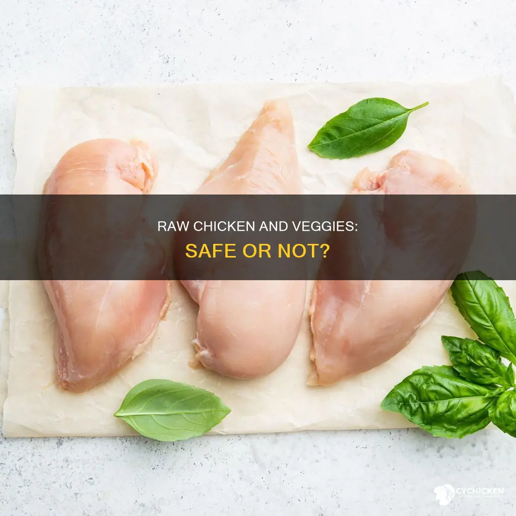 is it harmful to place raw chicken with vegetables