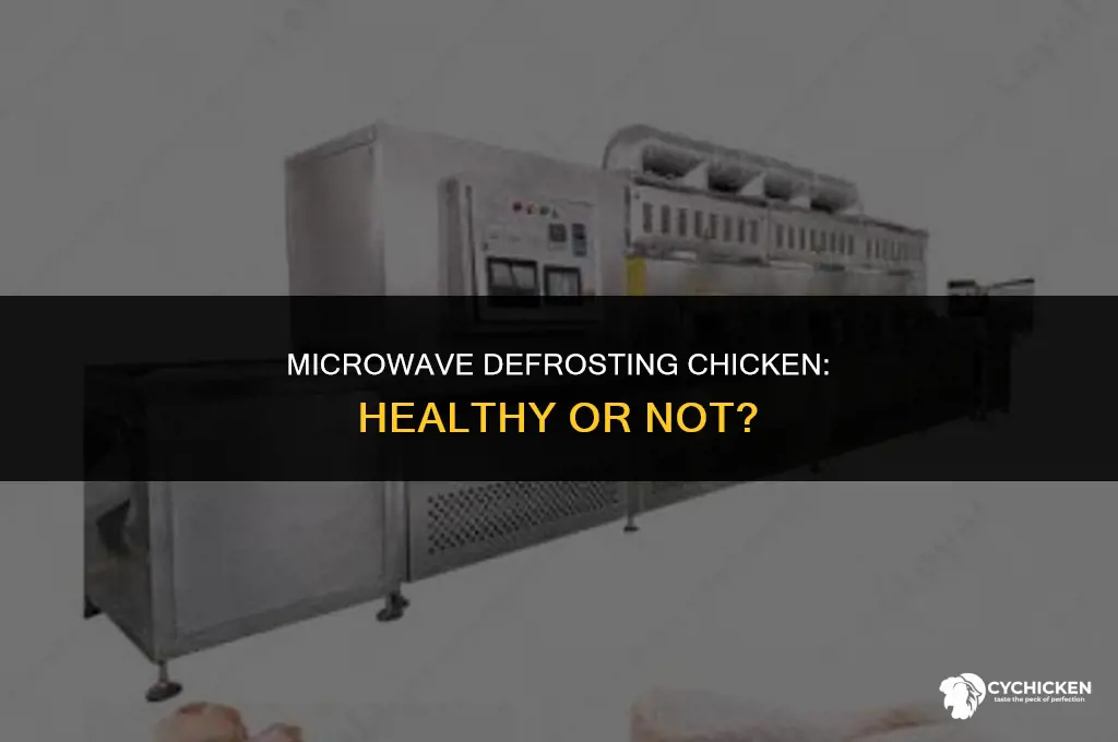 is it healthy to defrost chicken in the microwave