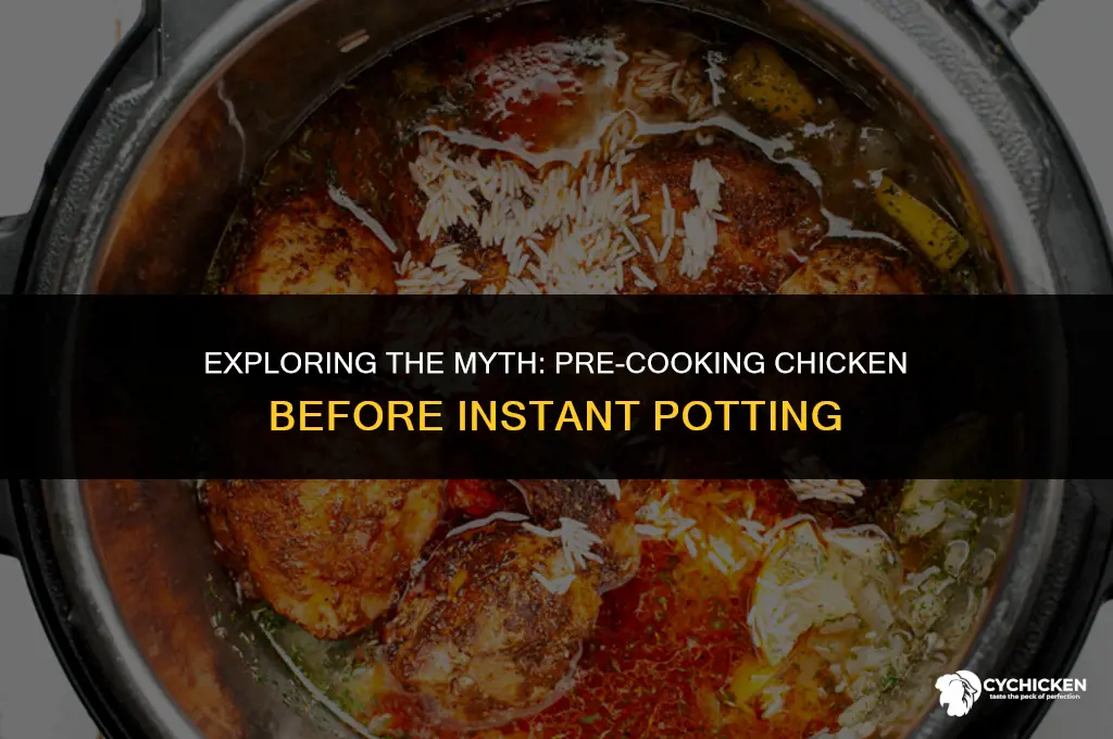 is it necessary to cook chicken before instant pot