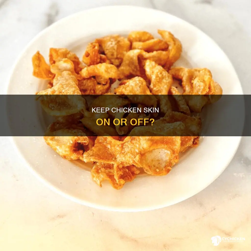 is it necessary to keep the skin on chicken