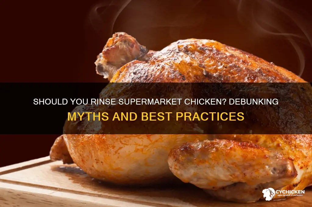 is it necessary to rinse supermarket chicken