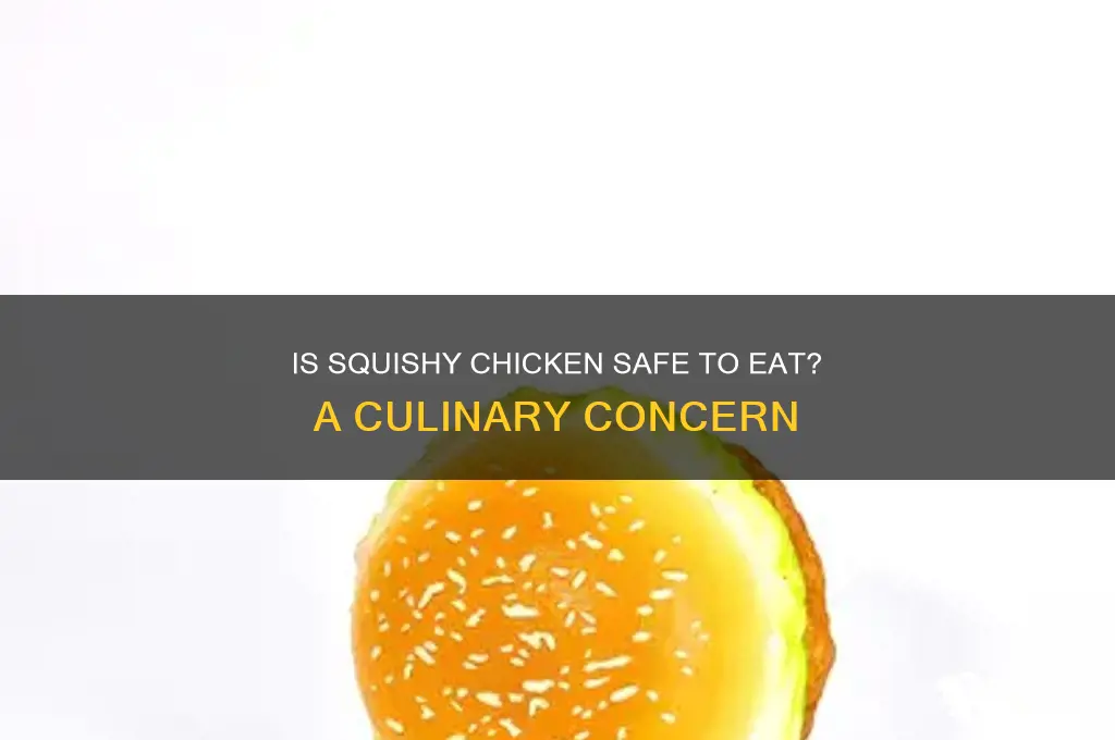 is it ok for chicken to be squshy