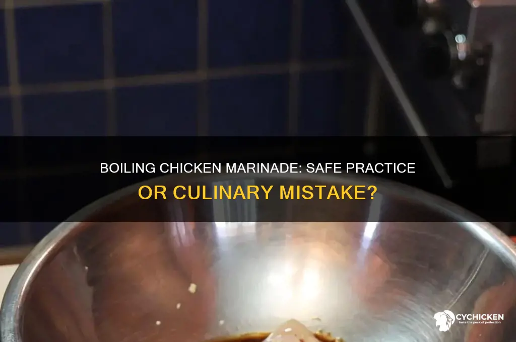 is it ok to boil chicken marinade