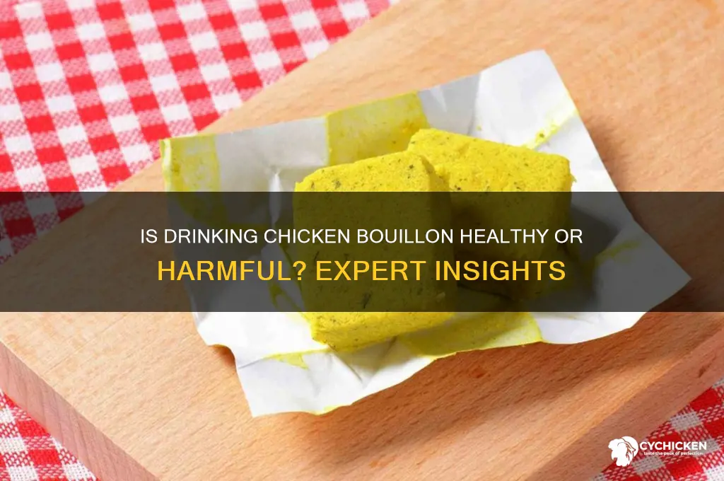 is it ok to drink chicken bouillon