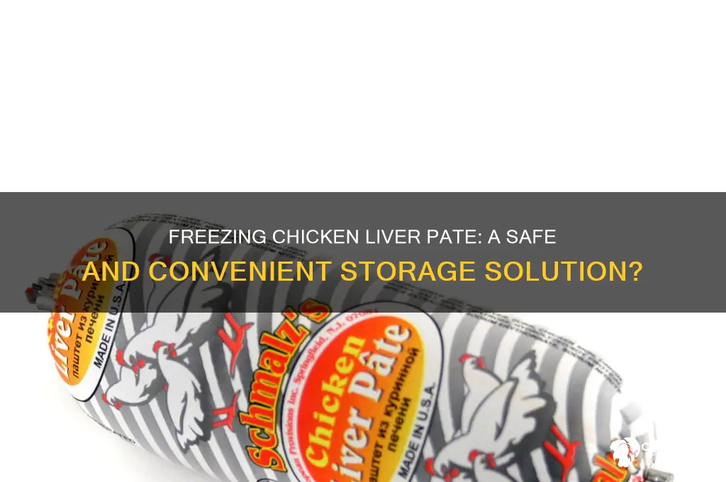 is it ok to freeze chicken liver pate