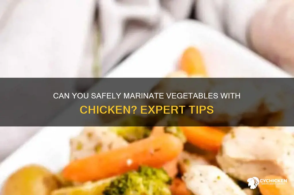 is it ok to marinate vegetables with chicken