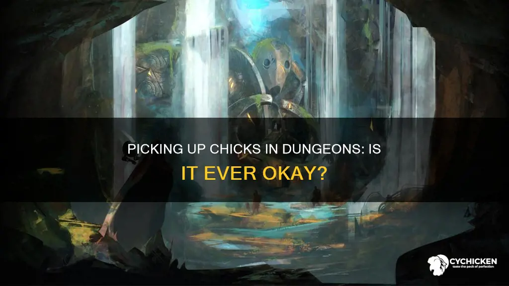 is it ok to pick up chicks in a dungeon