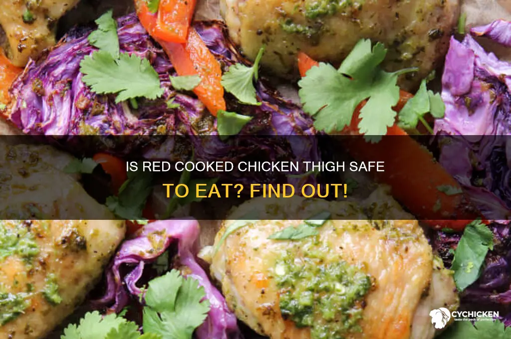 is it okay if cooked chicken thigh is red