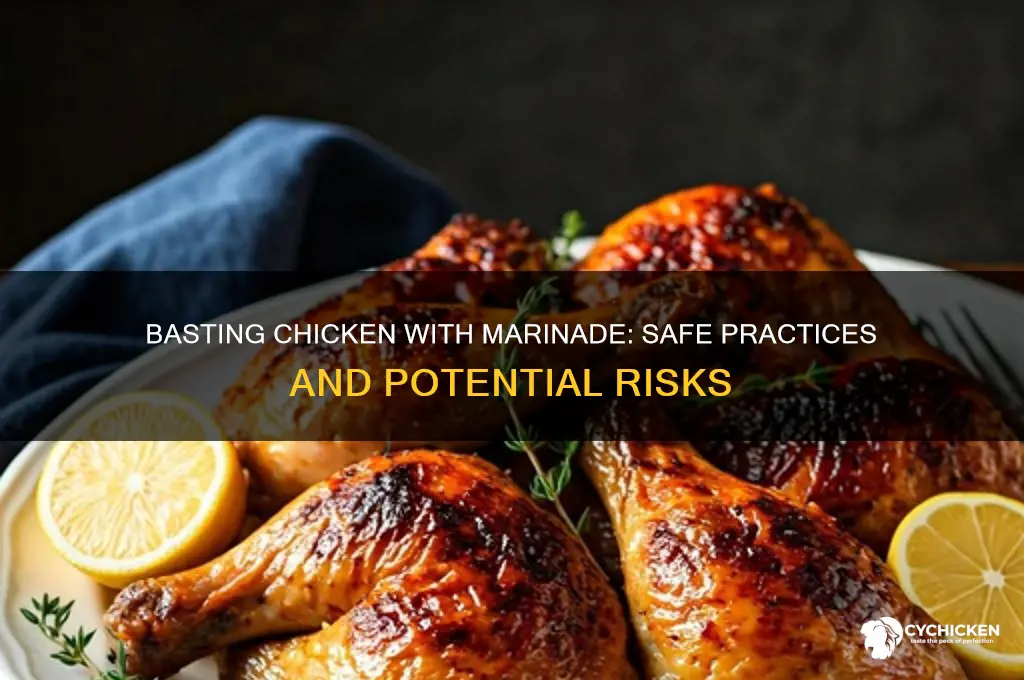 is it safe to baste chicken with marinade