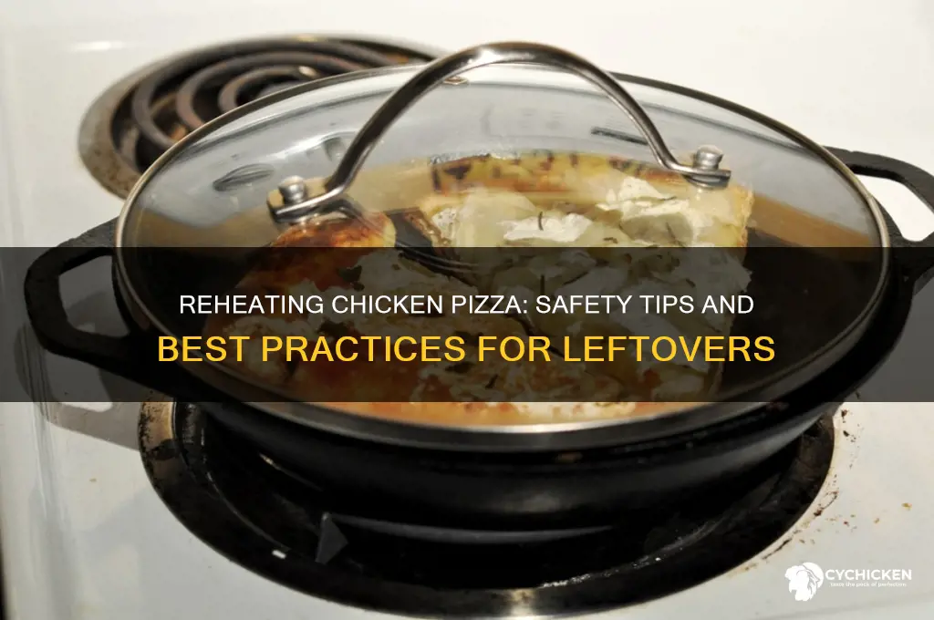 is it safe to reheat chicken pizza