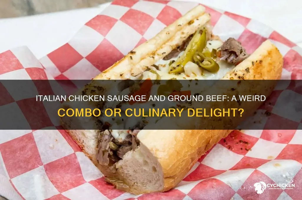 is italian chicken sausage and ground beef weird