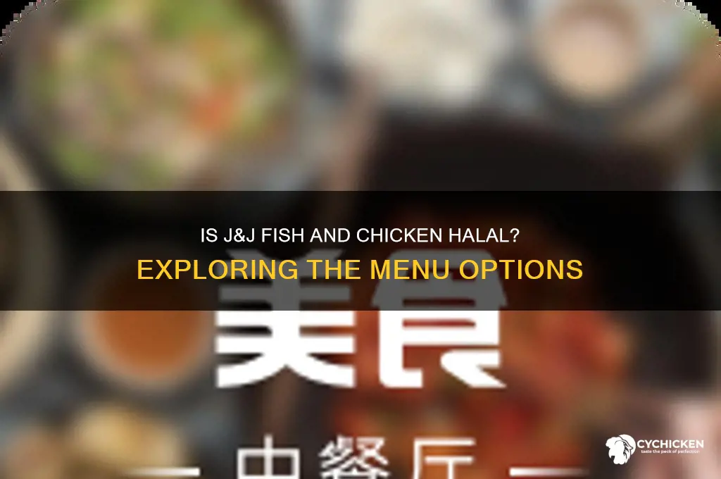 is j&j fish and chicken halal