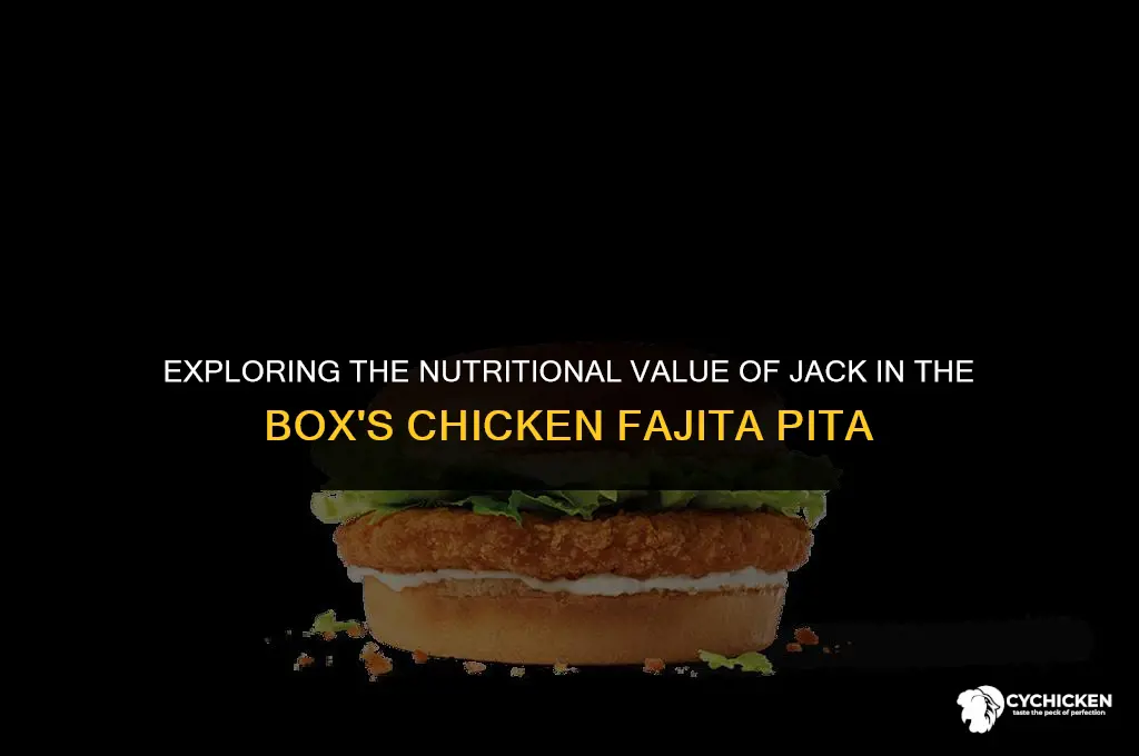 is jack in the box chicken fajita pita healthy