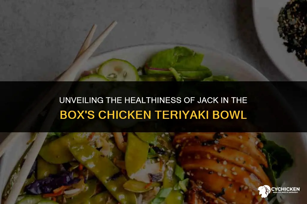 is jack in the box chicken teriyaki bowl healthy