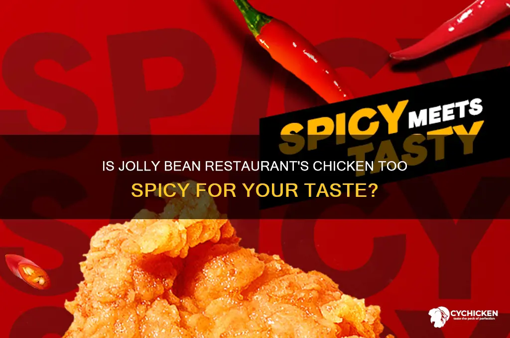 is jolly bean restaurant chicken very spicy