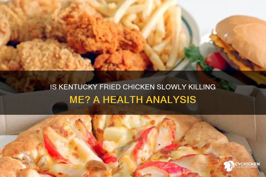 is kentucky friend chicken slowly killing me