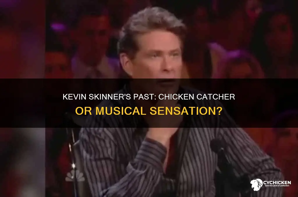 is kevin skinner really a chicken catcher