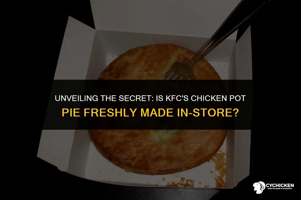 is kfc chicken pot pie made in store